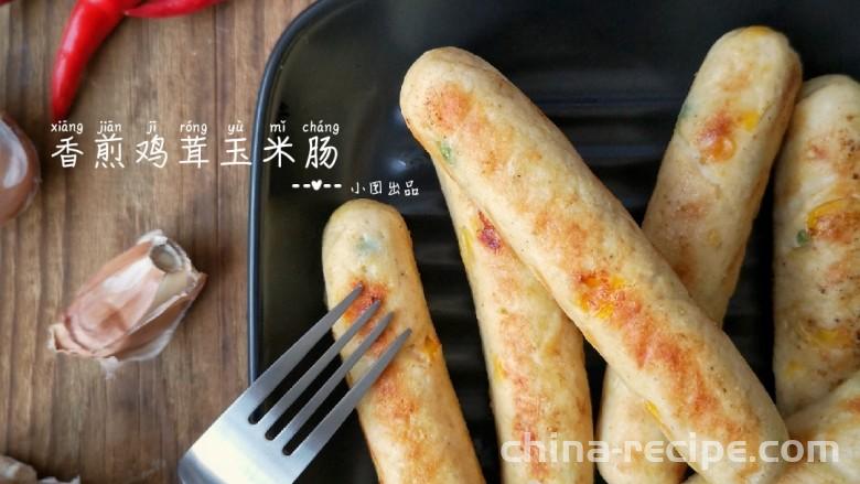 The recipe for pan frying chicken antler and corn sausage